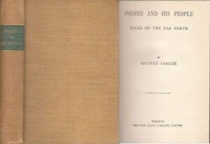Pierre And His People, Tales Of The Far North - Gilbert Parker - Good - Hardc...
