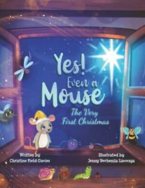 Yes, Even A Mouse: The Very First Christmas - Christine Field-Davies - Very G...