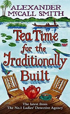 Tea Time For The Traditionally Built - Alexander McCall Smith - Good - Hardcover