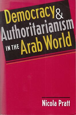 Democracy and Authoritarianism in the Arab World - Nicola Pratt - Good - Pape...