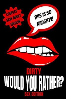 Dirty Would You Rather Sex Edition: Sex Gaming ... - Play With Me Press - Goo...