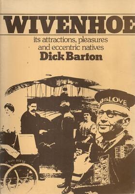 Wivenhoe: Its Attractions Pleasures and Eccentr... - Dick- Barton - Good - Pa...