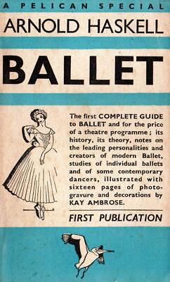 Ballet A Complete Guide To Appreciation - Arnold Haskell - Good - Paperback