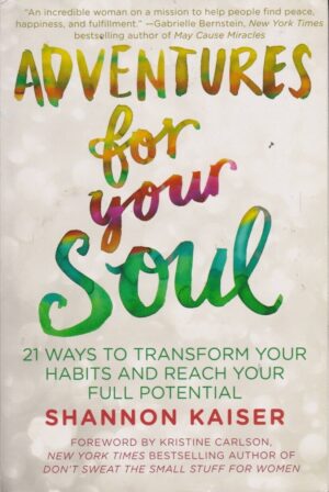 Adventures for Your Soul: 21 Ways to Transform Your Soul