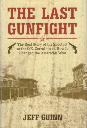 The Last Gunfight: The Real Story of the Shooto... - Jeff Guinn - Good - Hard...